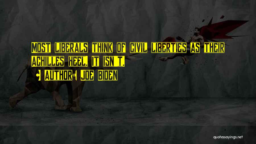 Joe Biden Quotes: Most Liberals Think Of Civil Liberties As Their Achilles Heel. It Isn't.