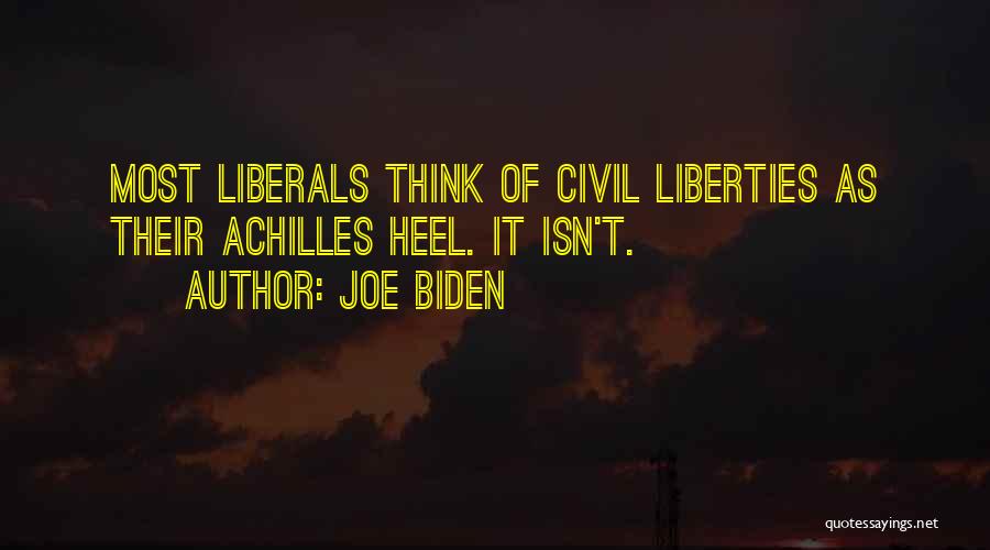 Joe Biden Quotes: Most Liberals Think Of Civil Liberties As Their Achilles Heel. It Isn't.
