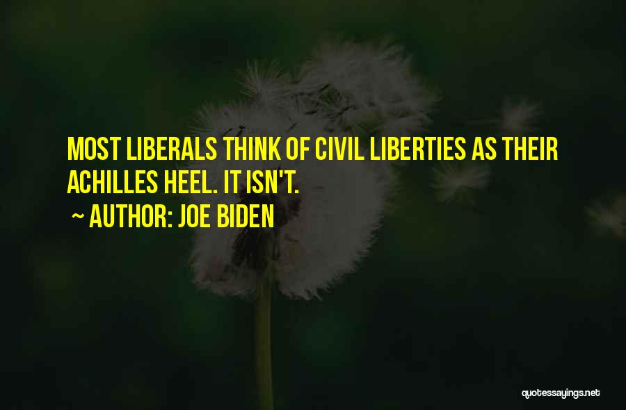Joe Biden Quotes: Most Liberals Think Of Civil Liberties As Their Achilles Heel. It Isn't.