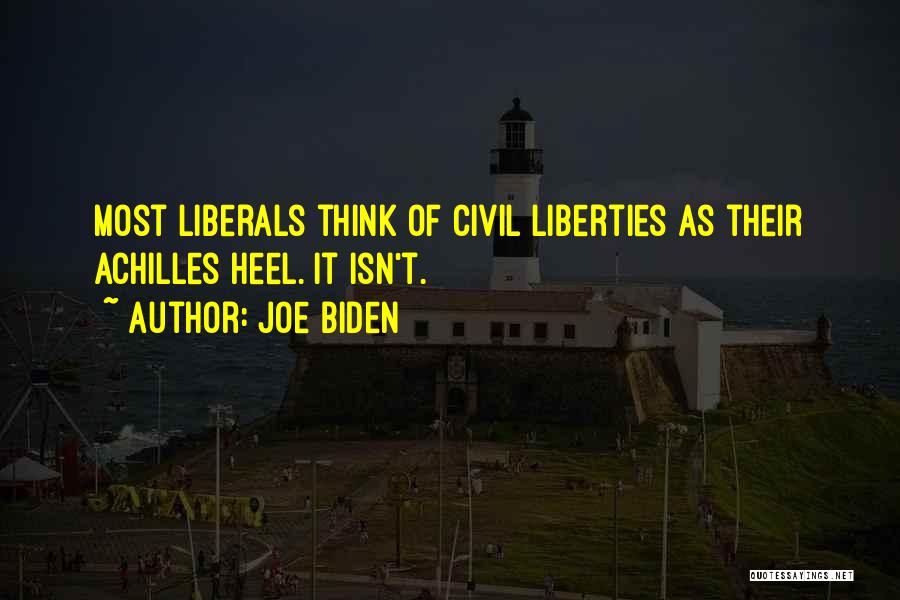 Joe Biden Quotes: Most Liberals Think Of Civil Liberties As Their Achilles Heel. It Isn't.