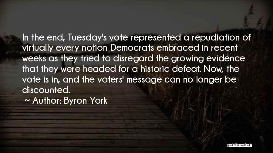 Byron York Quotes: In The End, Tuesday's Vote Represented A Repudiation Of Virtually Every Notion Democrats Embraced In Recent Weeks As They Tried