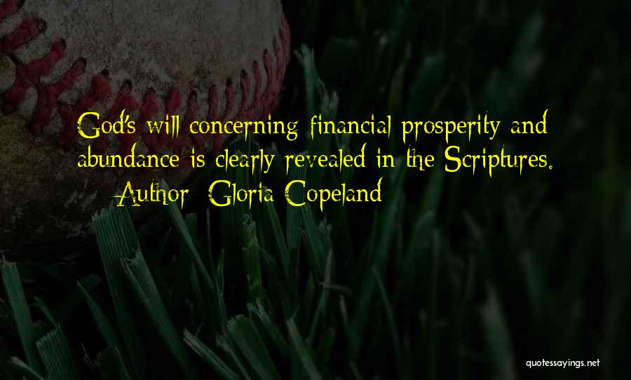 Gloria Copeland Quotes: God's Will Concerning Financial Prosperity And Abundance Is Clearly Revealed In The Scriptures.