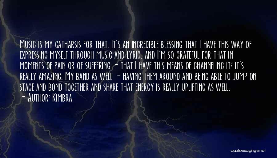 Kimbra Quotes: Music Is My Catharsis For That. It's An Incredible Blessing That I Have This Way Of Expressing Myself Through Music