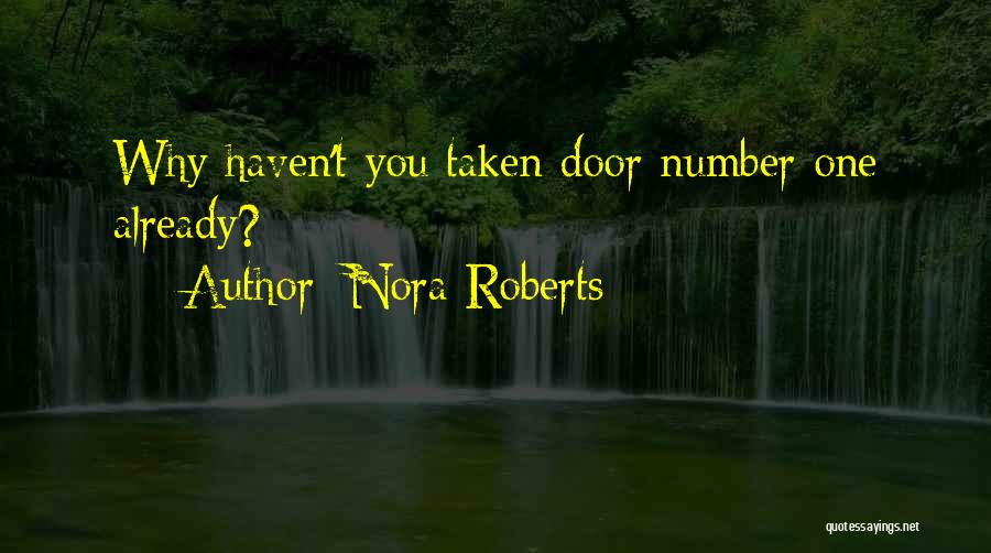 Nora Roberts Quotes: Why Haven't You Taken Door Number One Already?