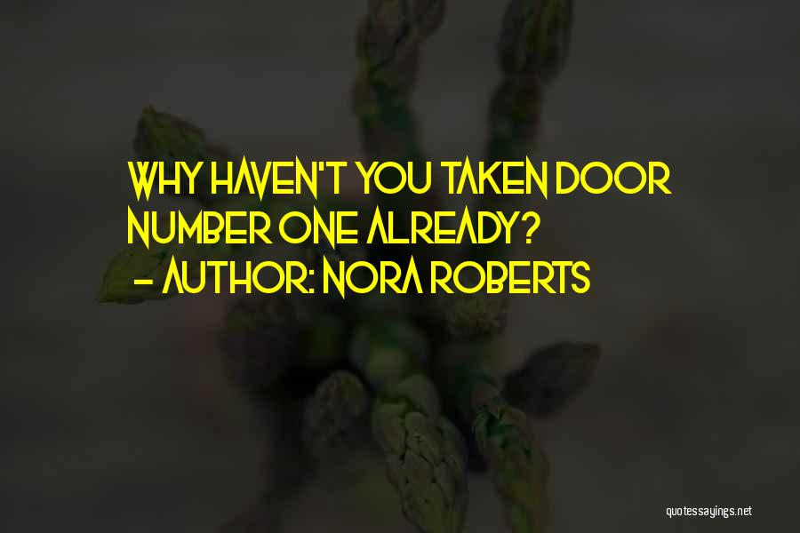 Nora Roberts Quotes: Why Haven't You Taken Door Number One Already?