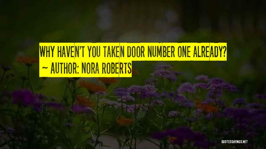 Nora Roberts Quotes: Why Haven't You Taken Door Number One Already?