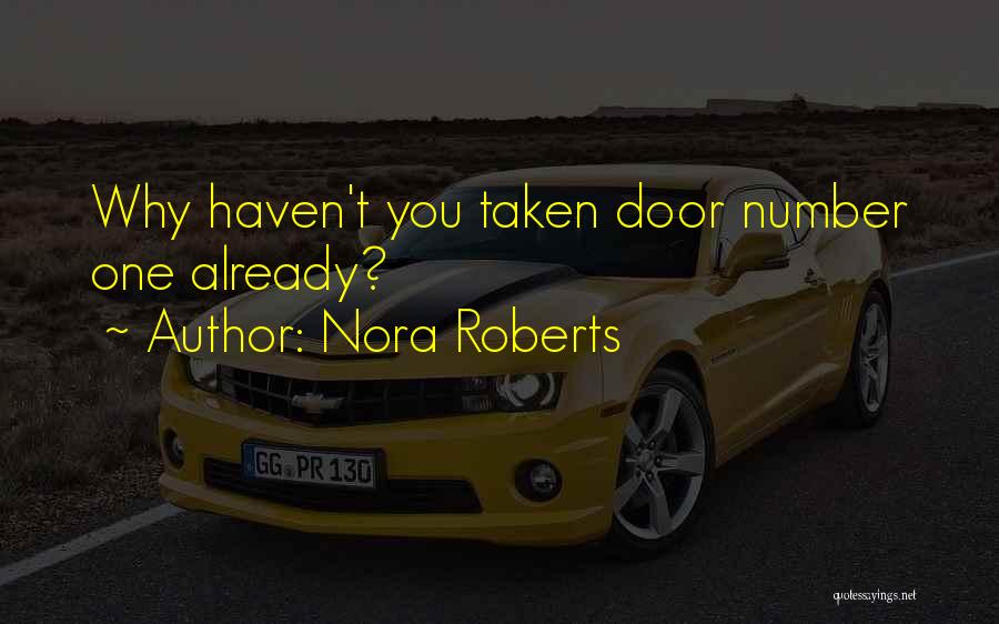 Nora Roberts Quotes: Why Haven't You Taken Door Number One Already?