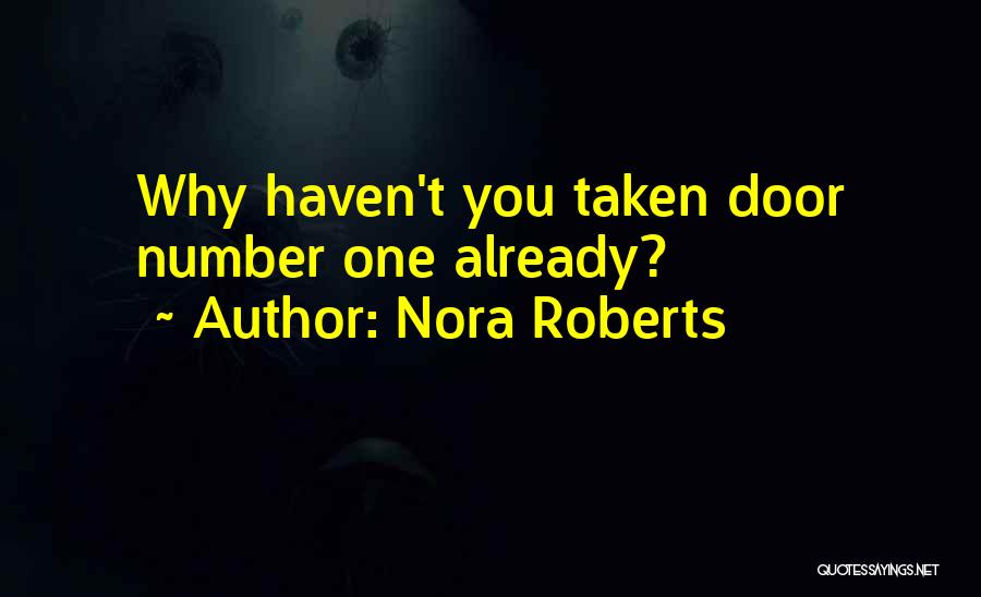 Nora Roberts Quotes: Why Haven't You Taken Door Number One Already?