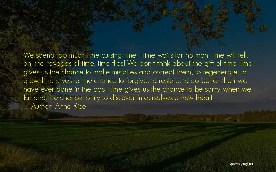 Anne Rice Quotes: We Spend Too Much Time Cursing Time - Time Waits For No Man, Time Will Tell, Oh, The Ravages Of