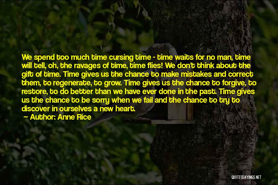 Anne Rice Quotes: We Spend Too Much Time Cursing Time - Time Waits For No Man, Time Will Tell, Oh, The Ravages Of