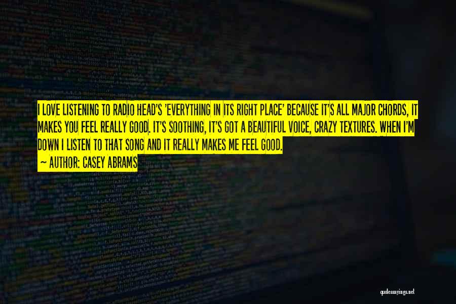 Casey Abrams Quotes: I Love Listening To Radio Head's 'everything In Its Right Place' Because It's All Major Chords, It Makes You Feel