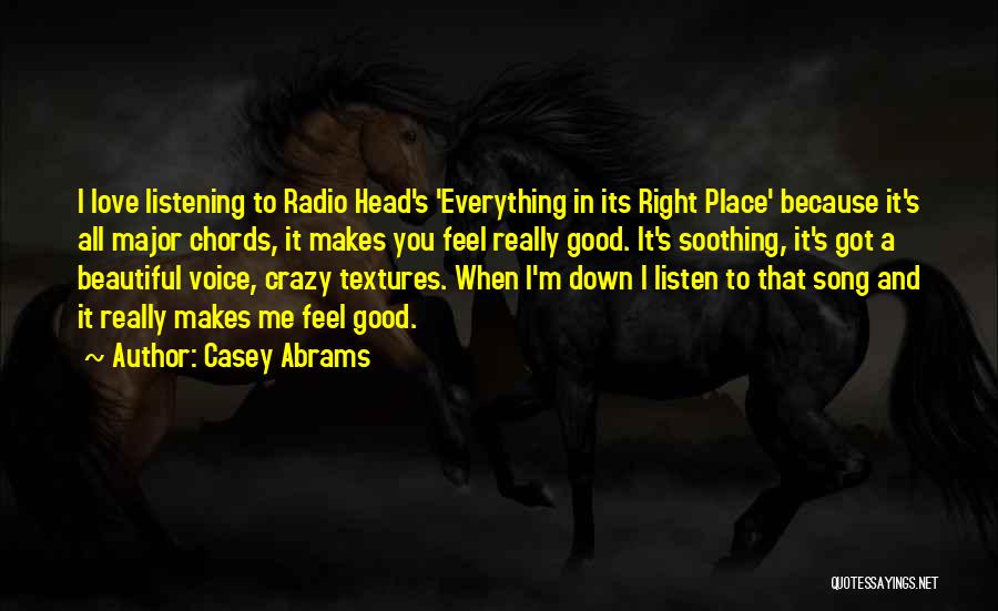 Casey Abrams Quotes: I Love Listening To Radio Head's 'everything In Its Right Place' Because It's All Major Chords, It Makes You Feel