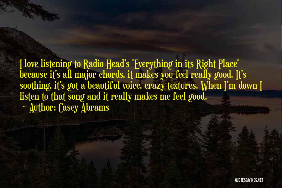 Casey Abrams Quotes: I Love Listening To Radio Head's 'everything In Its Right Place' Because It's All Major Chords, It Makes You Feel