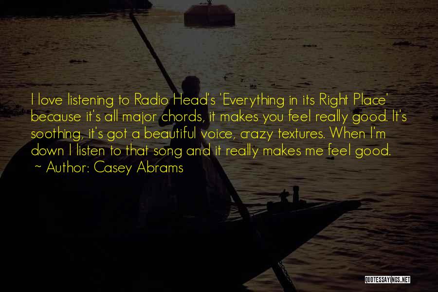 Casey Abrams Quotes: I Love Listening To Radio Head's 'everything In Its Right Place' Because It's All Major Chords, It Makes You Feel