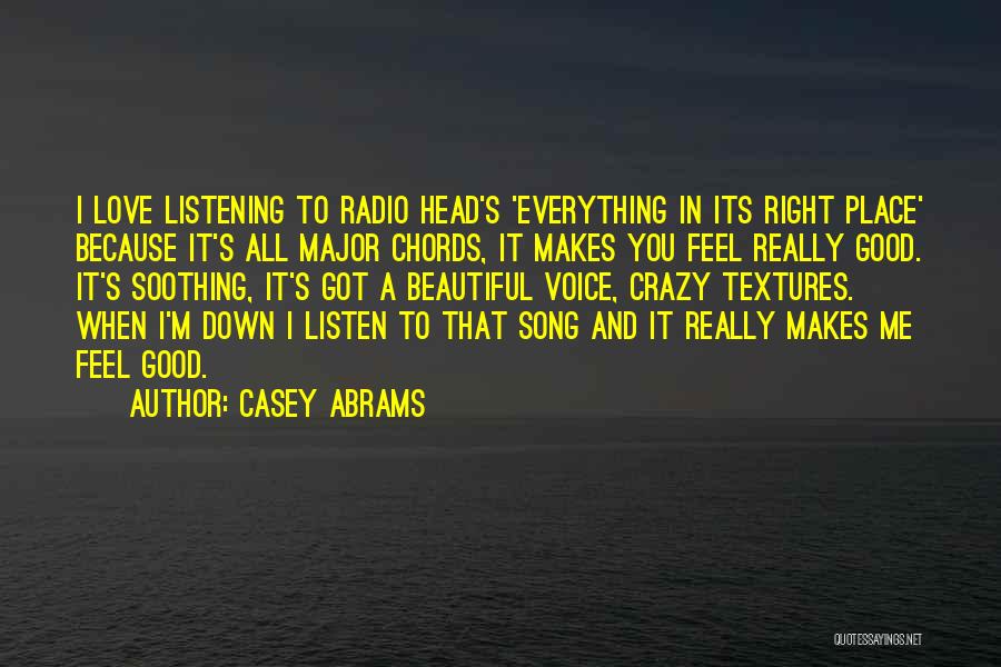 Casey Abrams Quotes: I Love Listening To Radio Head's 'everything In Its Right Place' Because It's All Major Chords, It Makes You Feel