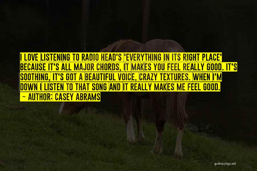 Casey Abrams Quotes: I Love Listening To Radio Head's 'everything In Its Right Place' Because It's All Major Chords, It Makes You Feel