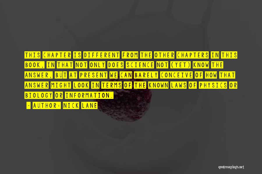 Nick Lane Quotes: This Chapter Is Different From The Other Chapters In This Book, In That Not Only Does Science Not (yet) Know