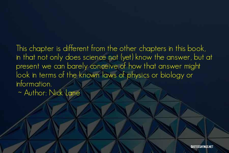 Nick Lane Quotes: This Chapter Is Different From The Other Chapters In This Book, In That Not Only Does Science Not (yet) Know