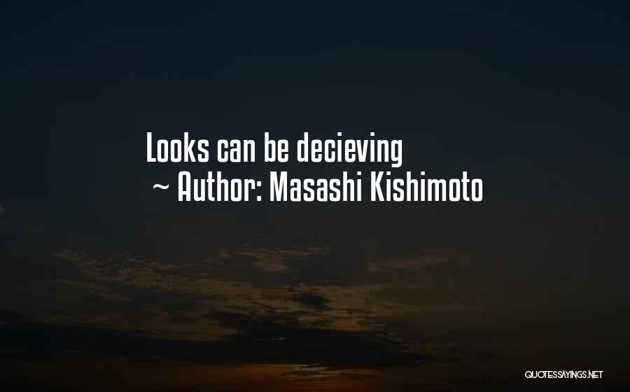 Masashi Kishimoto Quotes: Looks Can Be Decieving