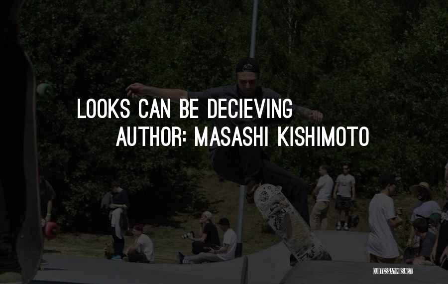 Masashi Kishimoto Quotes: Looks Can Be Decieving