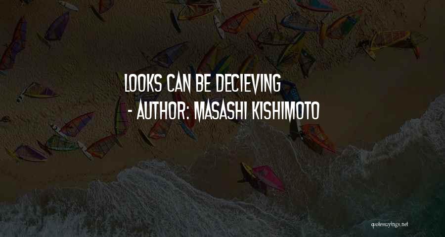 Masashi Kishimoto Quotes: Looks Can Be Decieving