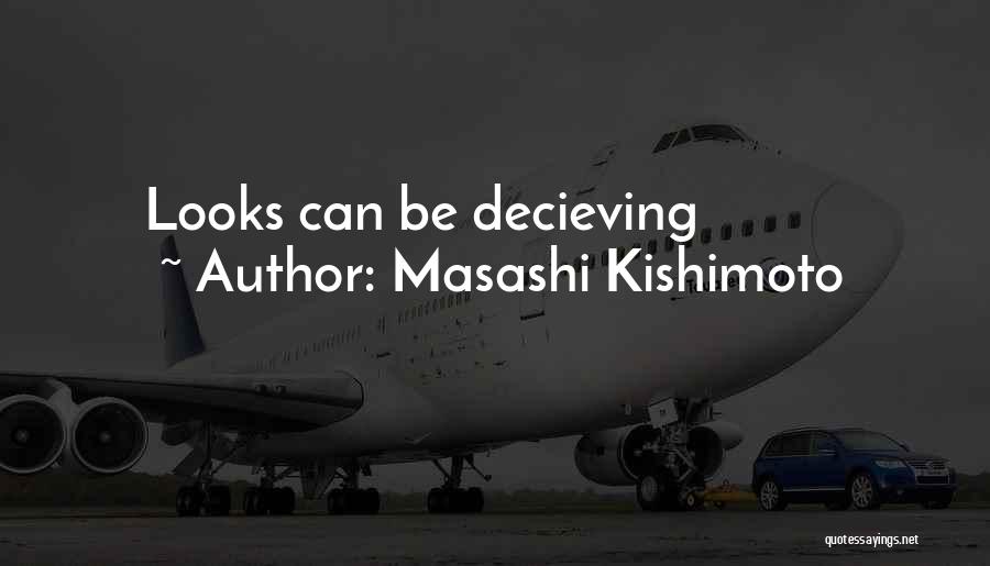 Masashi Kishimoto Quotes: Looks Can Be Decieving