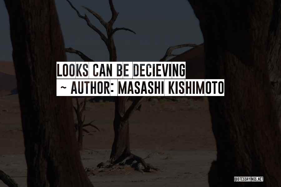 Masashi Kishimoto Quotes: Looks Can Be Decieving
