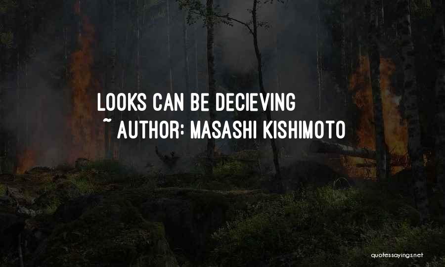 Masashi Kishimoto Quotes: Looks Can Be Decieving