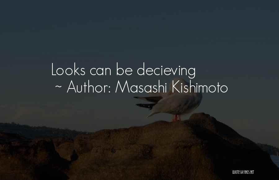 Masashi Kishimoto Quotes: Looks Can Be Decieving