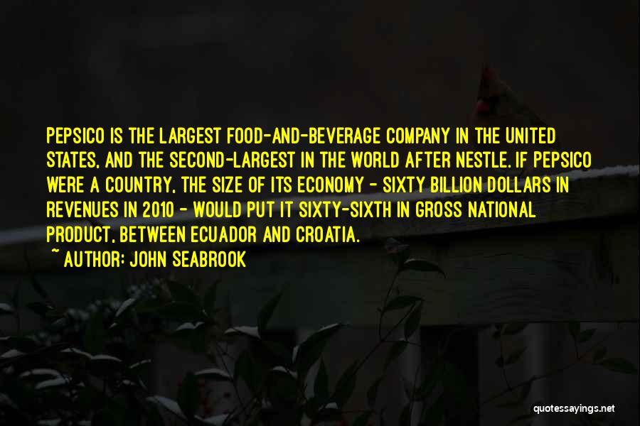 John Seabrook Quotes: Pepsico Is The Largest Food-and-beverage Company In The United States, And The Second-largest In The World After Nestle. If Pepsico