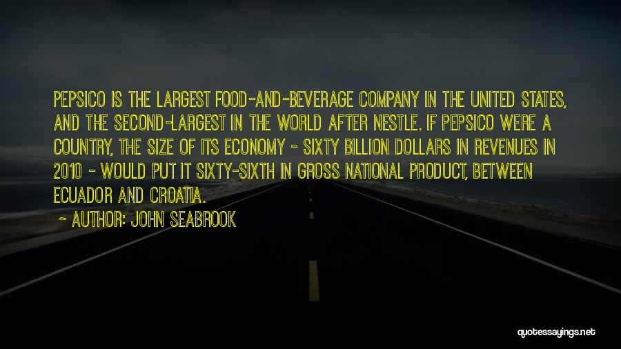 John Seabrook Quotes: Pepsico Is The Largest Food-and-beverage Company In The United States, And The Second-largest In The World After Nestle. If Pepsico