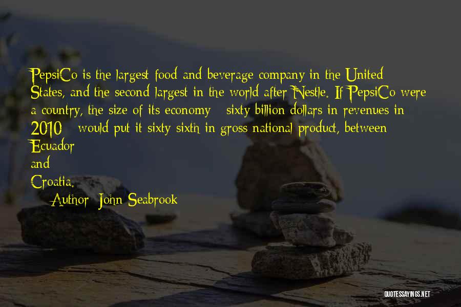 John Seabrook Quotes: Pepsico Is The Largest Food-and-beverage Company In The United States, And The Second-largest In The World After Nestle. If Pepsico