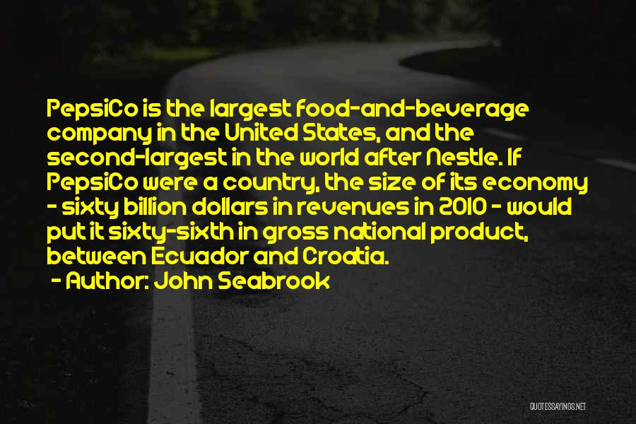 John Seabrook Quotes: Pepsico Is The Largest Food-and-beverage Company In The United States, And The Second-largest In The World After Nestle. If Pepsico