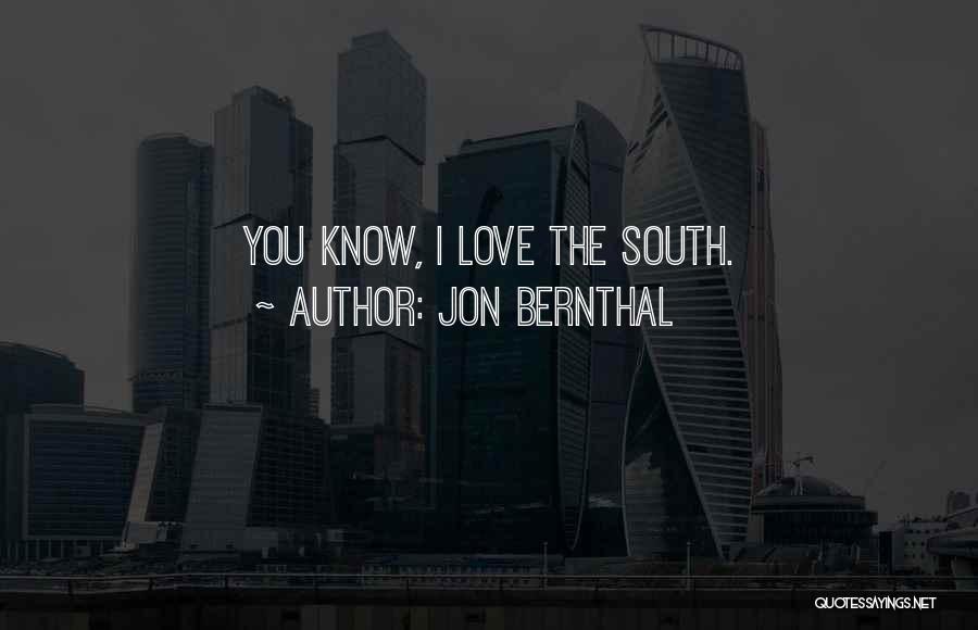 Jon Bernthal Quotes: You Know, I Love The South.