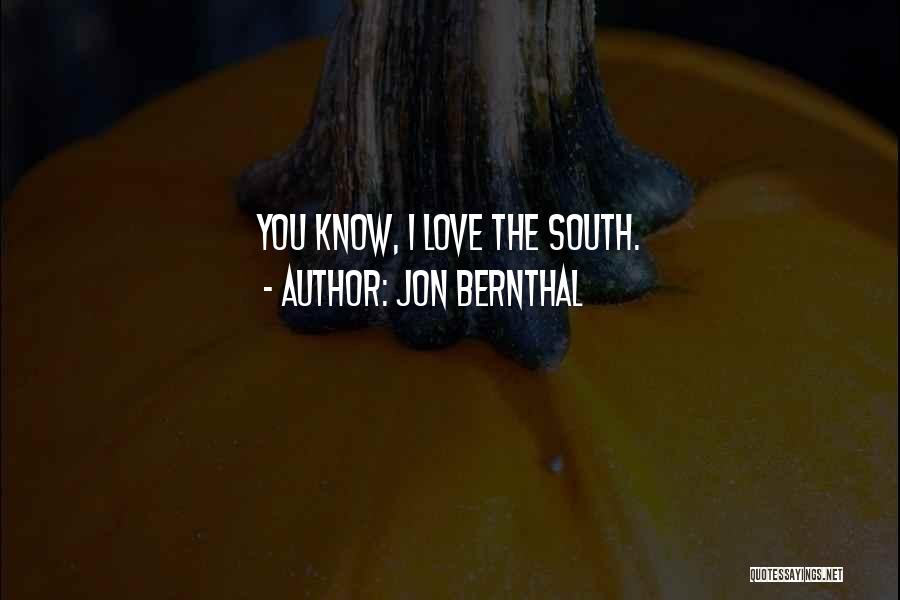 Jon Bernthal Quotes: You Know, I Love The South.