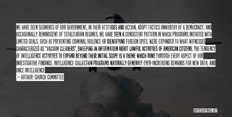 Church Committee Quotes: We Have Seen Segments Of Our Government, In Their Attitudes And Action, Adopt Tactics Unworthy Of A Democracy, And Occasionally