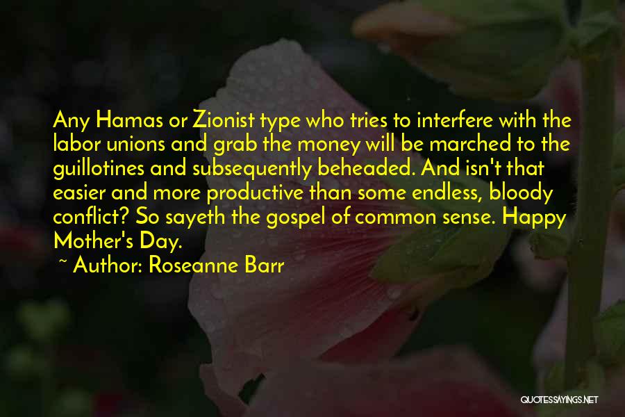 Roseanne Barr Quotes: Any Hamas Or Zionist Type Who Tries To Interfere With The Labor Unions And Grab The Money Will Be Marched