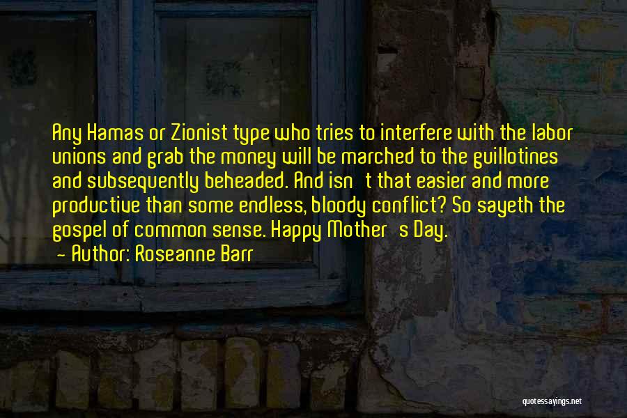 Roseanne Barr Quotes: Any Hamas Or Zionist Type Who Tries To Interfere With The Labor Unions And Grab The Money Will Be Marched