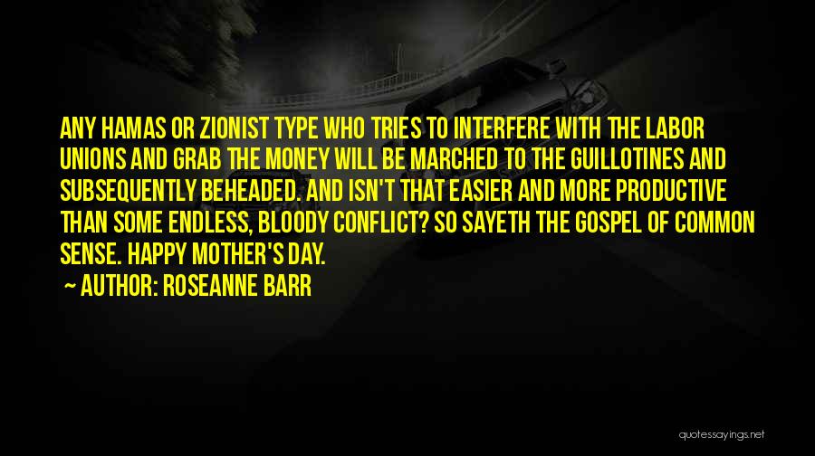 Roseanne Barr Quotes: Any Hamas Or Zionist Type Who Tries To Interfere With The Labor Unions And Grab The Money Will Be Marched