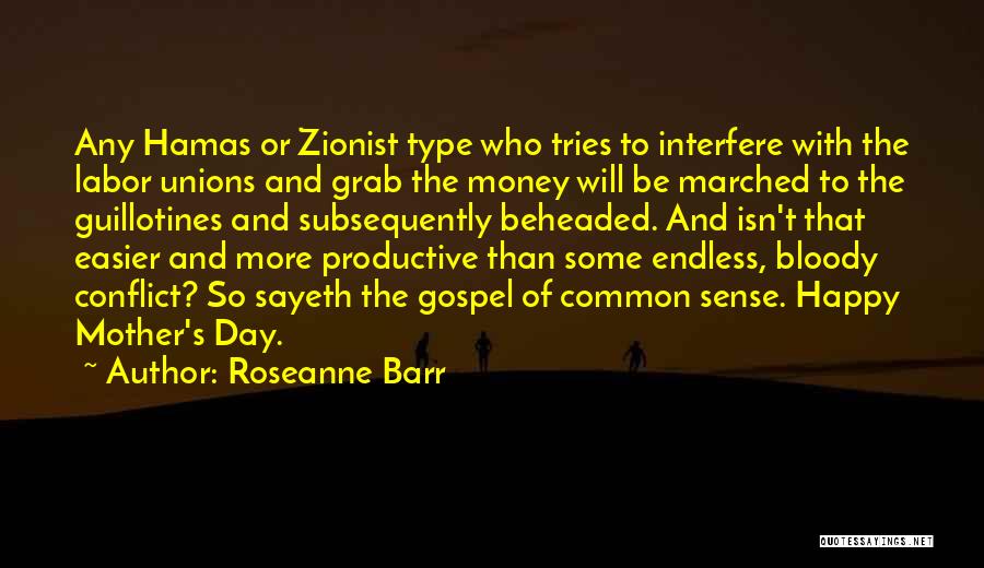 Roseanne Barr Quotes: Any Hamas Or Zionist Type Who Tries To Interfere With The Labor Unions And Grab The Money Will Be Marched