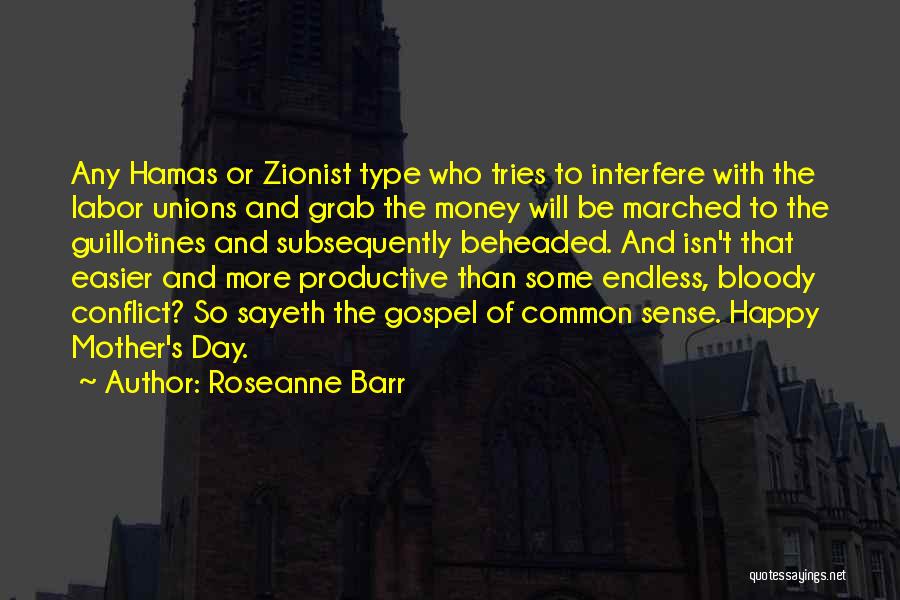 Roseanne Barr Quotes: Any Hamas Or Zionist Type Who Tries To Interfere With The Labor Unions And Grab The Money Will Be Marched