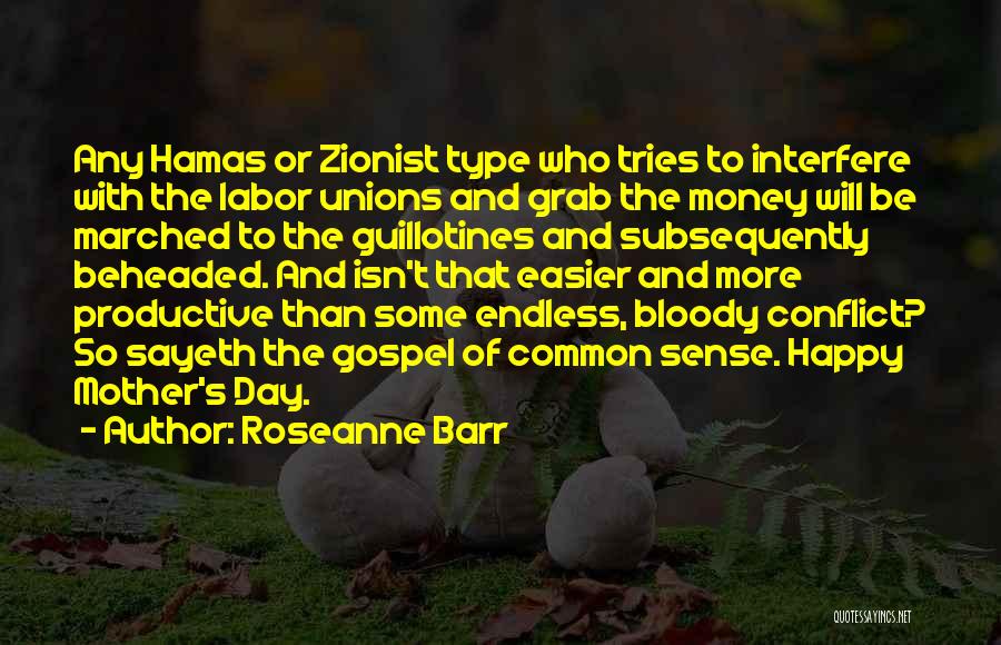 Roseanne Barr Quotes: Any Hamas Or Zionist Type Who Tries To Interfere With The Labor Unions And Grab The Money Will Be Marched