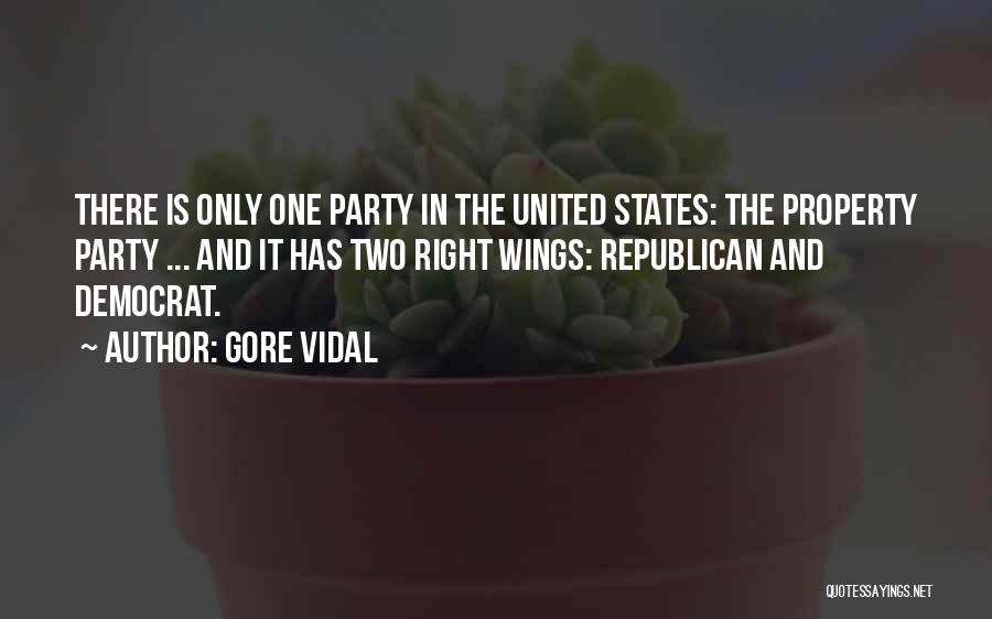 Gore Vidal Quotes: There Is Only One Party In The United States: The Property Party ... And It Has Two Right Wings: Republican