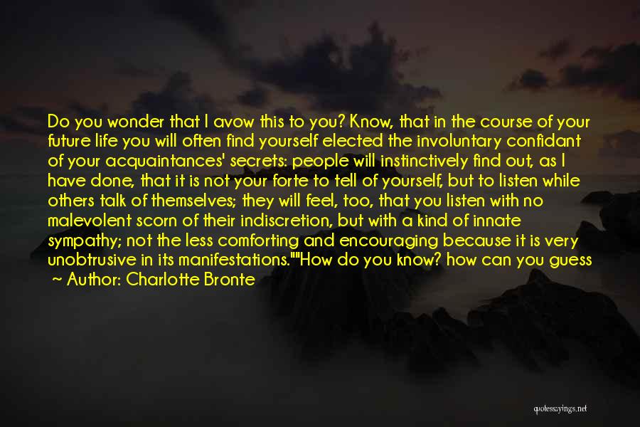 Charlotte Bronte Quotes: Do You Wonder That I Avow This To You? Know, That In The Course Of Your Future Life You Will