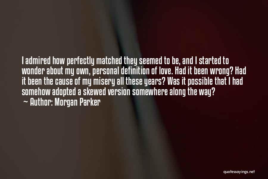 Morgan Parker Quotes: I Admired How Perfectly Matched They Seemed To Be, And I Started To Wonder About My Own, Personal Definition Of