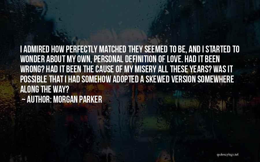 Morgan Parker Quotes: I Admired How Perfectly Matched They Seemed To Be, And I Started To Wonder About My Own, Personal Definition Of