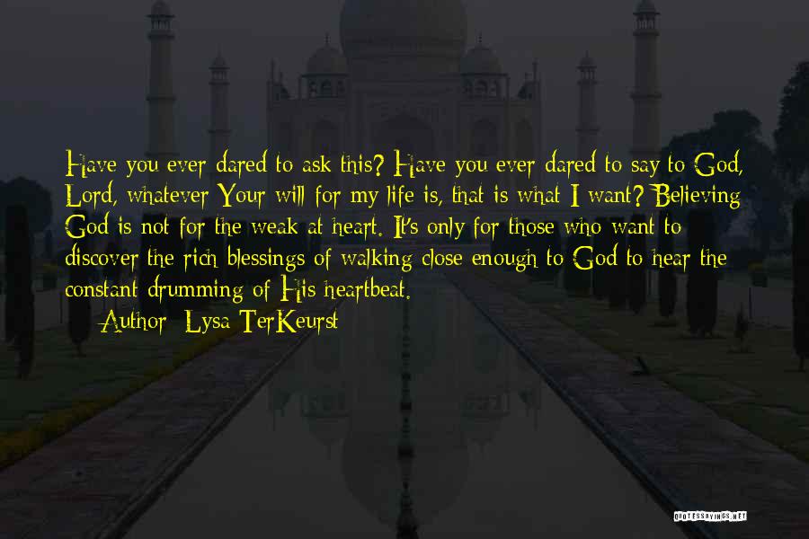 Lysa TerKeurst Quotes: Have You Ever Dared To Ask This? Have You Ever Dared To Say To God, Lord, Whatever Your Will For