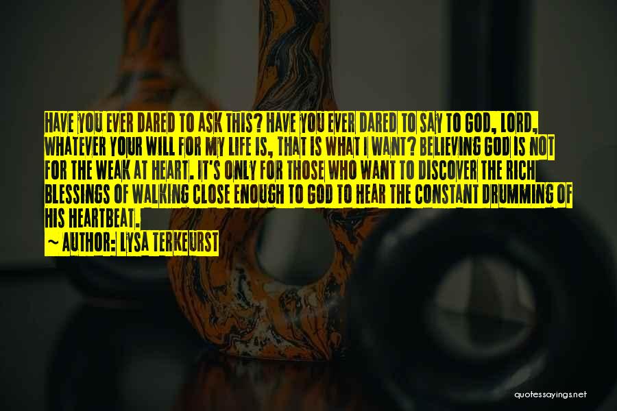 Lysa TerKeurst Quotes: Have You Ever Dared To Ask This? Have You Ever Dared To Say To God, Lord, Whatever Your Will For