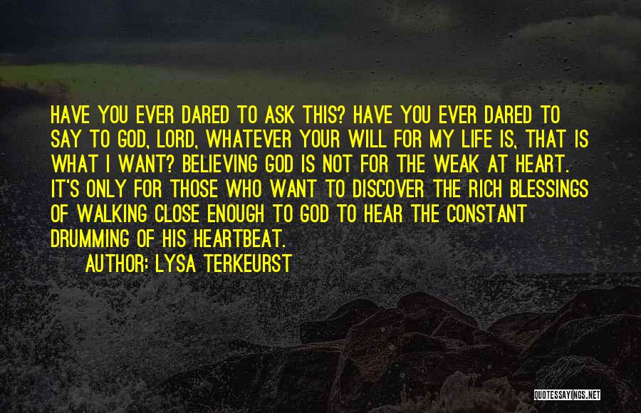 Lysa TerKeurst Quotes: Have You Ever Dared To Ask This? Have You Ever Dared To Say To God, Lord, Whatever Your Will For