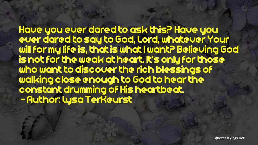 Lysa TerKeurst Quotes: Have You Ever Dared To Ask This? Have You Ever Dared To Say To God, Lord, Whatever Your Will For